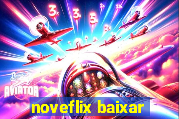 noveflix baixar